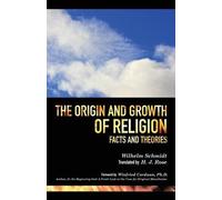 Wilhelm Schmidt The Origin and Growth of Religion (Tascabile)