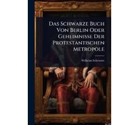 Wilhelm Schroet Das Schwarze Buch Von Berlin Oder Geheimnisse Der Pr (Tascabile)