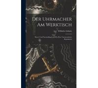 Wilhelm Schultz Der Uhrmacher Am Werktisch (Copertina rigida)