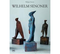 Wilhelm Senoner. Ediz. italiana, inglese e tedesca - Daverio Philippe