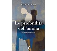 Wilhelm Stekel Le profondità dell'anima (Tascabile)