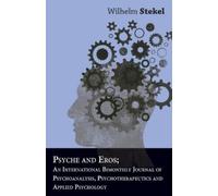 Wilhelm Stekel Psyche And Eros; An International Bimonthly Journal O (Tascabile)