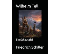 Wilhelm Tell: Ein Schauspiel