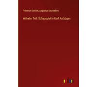 Wilhelm Tell: Schauspiel in fünf Aufzügen