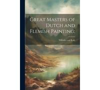 Wilhelm Von 1845-1929 Bo Great Masters of Dutch and Flemish Paintin (Tascabile)