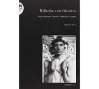 Wilhelm von Gloeden. Travestimenti, ritratti, tableaux vivants. Ediz. illustrata