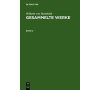 Wilhelm Von Humbo Wilhelm Von Humboldt: Gesammelte Werke. Ban (Copertina rigida)