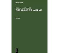Wilhelm von Humbo Wilhelm von Humboldt: Gesammelte Werke. Ban (Copertina rigida)