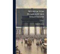 Wilhelm Von Humboldt Als Staatsmann