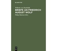 Wilhelm Von Humboldt Briefe an Friedrich August Wolf (Copertina rigida)