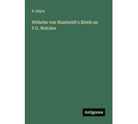 Wilhelm von Humboldt's Briefe an F.G. Welcker