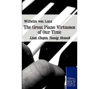Wilhelm Von Lenz The Great Piano Virtuosos of Our Time (Tascabile)
