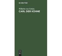 Wilhelm Von Schütz Carl Der Kühne (Copertina rigida)
