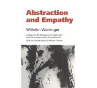 Wilhelm Worringer Abstraction and Empathy (Tascabile)