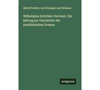 Wilhelmine Schröder-Devrient. Ein Beitrag zur Geschichte des musikalischen Dramas