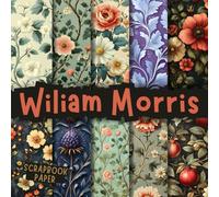 Wiliam Morris Scrapbook Paper: Decorative Double-Sided Craft Papers For Junk Journals, Wrapping & Mixed Media, Card Making And More