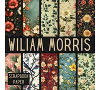 Wiliam Morris Scrapbook Paper: Decorative Double-Sided Craft Papers For Junk Journals, Wrapping & Mixed Media, Card Making And More