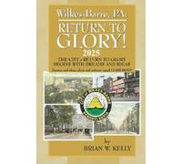 Wilkes-Barre, PA: Return to Glory 2025: The City’s Return to Glory Begins with Dreams and Ideas