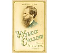 Wilkie Collins: A Life of Sensation
