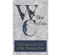 Wilkie Collins A Passage in the Life of Mr. Perugino Potts (Tascabile)