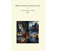 Wilkie Collins Collection (CII): Dead Secret Novel Basil