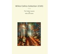 Wilkie Collins Collection (CVIII): Fallen Leaves Hide Seek