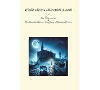 Wilkie Collins Collection (CXXII): Moonstone Haunted Hotel Mystery Modern Venice