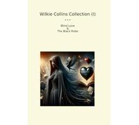 Wilkie Collins Collection (I): Blind Love Black Robe