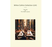 Wilkie Collins Collection (LIV): Fallen Leaves