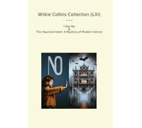 Wilkie Collins Collection (LXI): Haunted Hotel Mystery Modern Venice