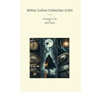Wilkie Collins Collection (LXII): Rogue Life After Dark