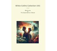 Wilkie Collins Collection (VII): Blind Love Dead Secret Novel