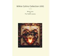Wilkie Collins Collection (VIII): Blind Love Fallen Leaves