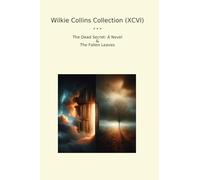 Wilkie Collins Collection (XCVI): Dead Secret Novel Fallen Leaves