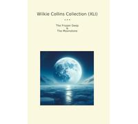 Wilkie Collins Collection (XLI): Frozen Deep Moonstone