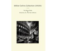 Wilkie Collins Collection (XXVIII): Black Robe Antonina Fall Rome