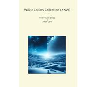 Wilkie Collins Collection (XXXV): Frozen Deep After Dark