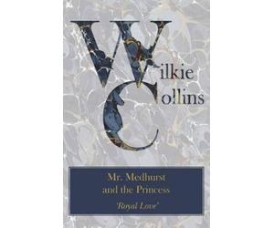 Wilkie Collins Mr. Medhurst and the Princess ('Royal Love') (Tascabile)