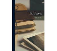 Wilkie Collins No Name (Copertina rigida)