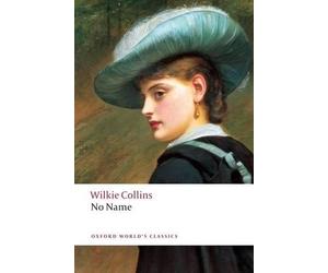Wilkie Collins No Name (Tascabile) Oxford World's Classics