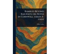 Wilkie Collins Rambles Beyond Railways; or, Notes in Cornwall (Copertina rigida)