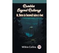 Wilkie Collins Rambles Beyond Railways Or, Notes In Cornwall Taken A (Tascabile)