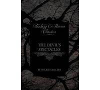 Wilkie Collins The Devil's Spectacles (Fantasy and Horror Classics) (Tascabile)