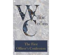 Wilkie Collins The First Officer's Confession (Tascabile)