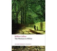 Wilkie Collins The Woman in White (Tascabile) Oxford World's Classics