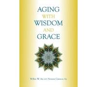Wilkie W. Au Noreen Cannon Au Aging with Wisdom and Grace (Tascabile)