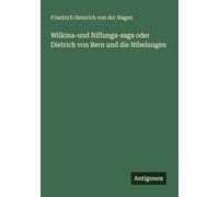 Wilkina-und Niflunga-saga oder Dietrich von Bern und die Nibelungen