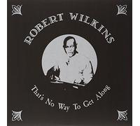 Wilkins,Robert - That S No Way to Get Along