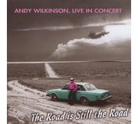 Wilkinson, Andy - Road Is Still The Road: Andy Wilkinson Live In Con