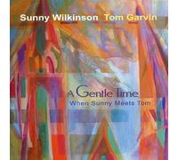 Wilkinson/Garvin - Gentle Time-When Sunny Meets Tom